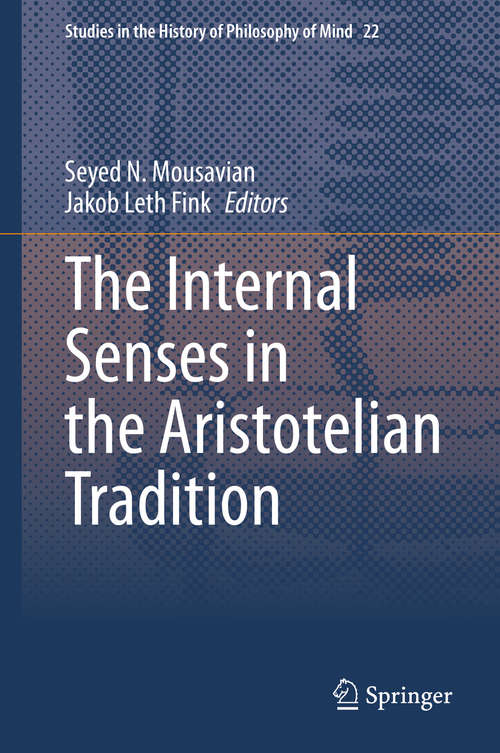 Book cover of The Internal Senses in the Aristotelian Tradition (1st ed. 2020) (Studies in the History of Philosophy of Mind #22)