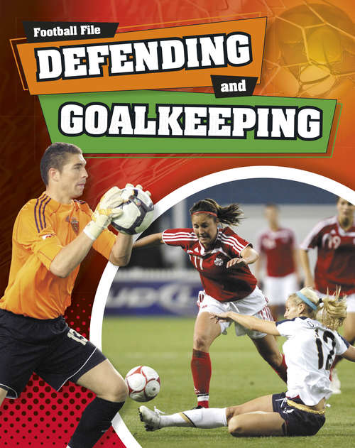 Book cover of Defending and Goalkeeping (Football File #4)