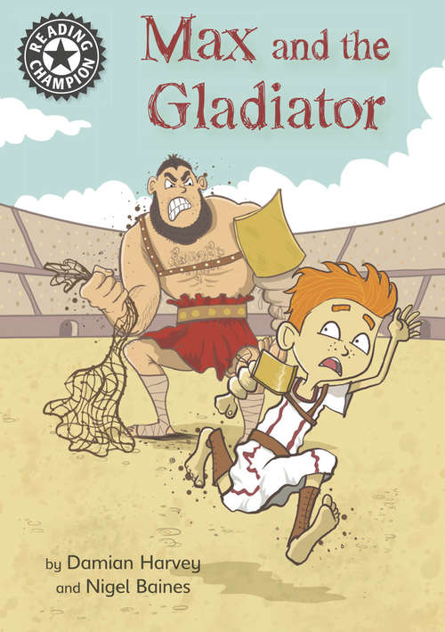 Book cover of Max and the Gladiator: Independent Reading 14 (Reading Champion #5)