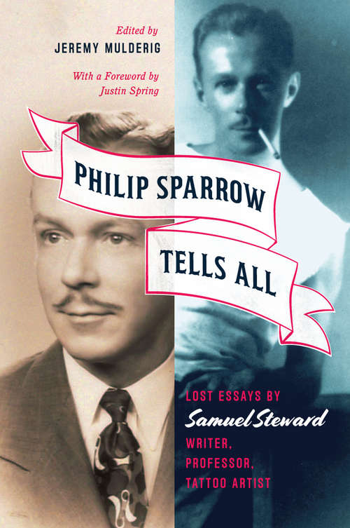 Book cover of Philip Sparrow Tells All: Lost Essays by Samuel Steward, Writer, Professor, Tattoo Artist