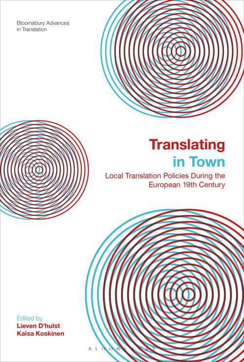Book cover of Translating in Town: Local Translation Policies During the European 19th Century (Bloomsbury Advances in Translation)