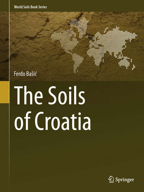 Book cover of The Soils of Croatia (2013) (World Soils Book Series)