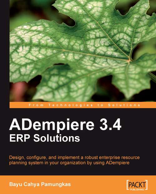 Book cover of ADempiere 3.4 ERP Solutions: Design Configure, And Implement A Robust Enterprise Resource Planning System In Your Organization By Using Adempiere