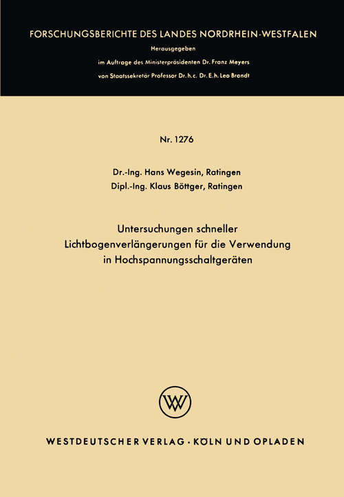 Book cover of Untersuchungen schneller Lichtbogenverlängerungen für die Verwendung in Hochspannungsschaltgeräten (1. Aufl. 1963) (Forschungsberichte des Landes Nordrhein-Westfalen)