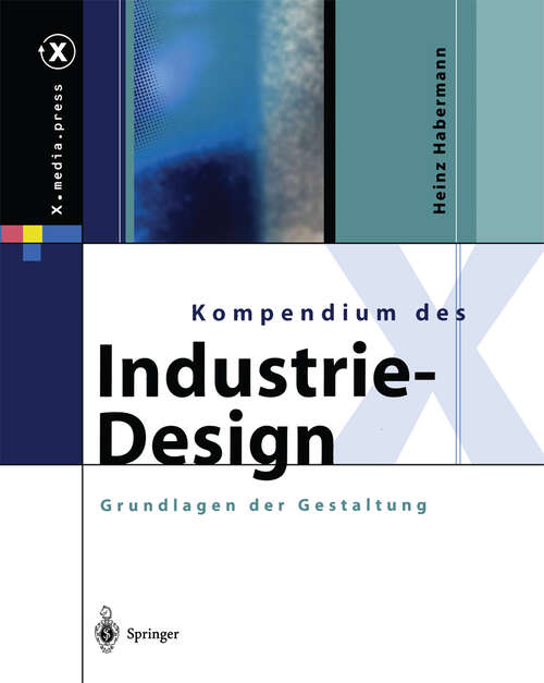 Book cover of Kompendium des Industrie-Design: Von der Idee zum Produkt Grundlagen der Gestaltung (2003) (X.media.press)