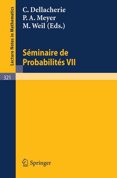 Book cover of Séminaire de Probabilités VII: Université de Strasbourg 1971/72 (1973) (Lecture Notes in Mathematics #321)