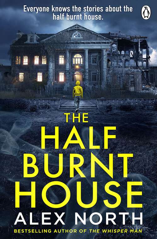 Book cover of The Half Burnt House: The spine-tingling new thriller from the bestselling author of The Whisper Man