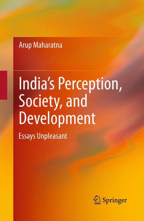 Book cover of India’s Perception, Society, and Development: Essays Unpleasant (2013)
