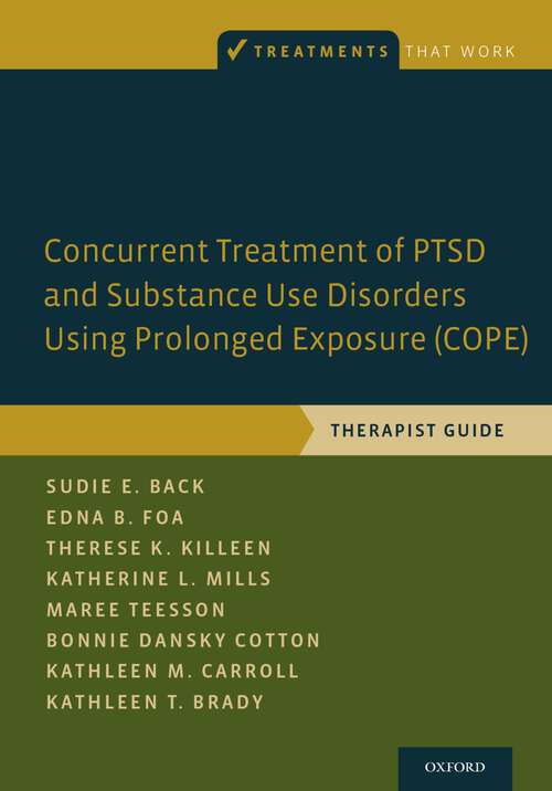 Book cover of Concurrent Treatment of PTSD and Substance Use Disorders Using Prolonged Exposure: Therapist Guide (Treatments That Work)