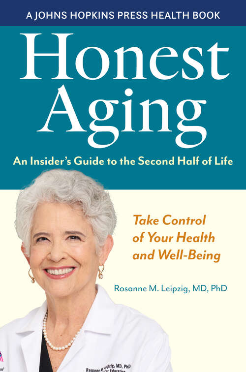 Book cover of Honest Aging: An Insider's Guide to the Second Half of Life (A Johns Hopkins Press Health Book)