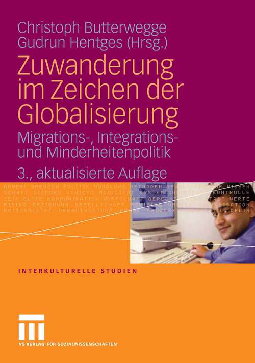 Book cover of Zuwanderung im Zeichen der Globalisierung: Migrations-, Integrations- und Minderheitenpolitik (3.Aufl. 2006) (Interkulturelle Studien)
