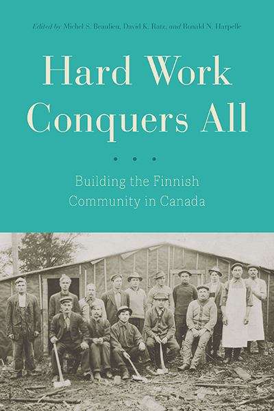 Book cover of Hard Work Conquers All: Building the Finnish Community in Canada (PDF)