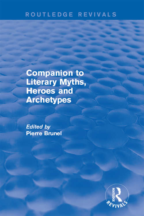 Book cover of Companion to Literary Myths, Heroes and Archetypes (Routledge Revivals)