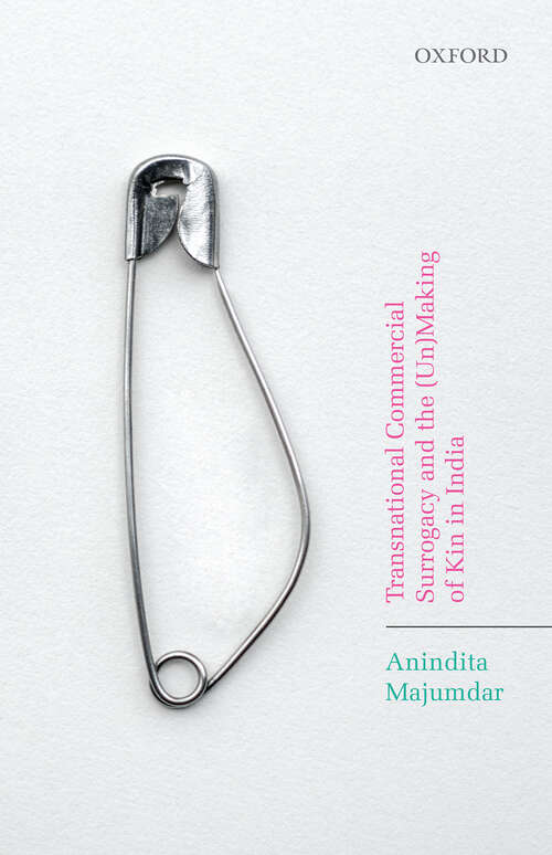 Book cover of Transnational Commercial Surrogacy and the (Un)Making of Kin in India