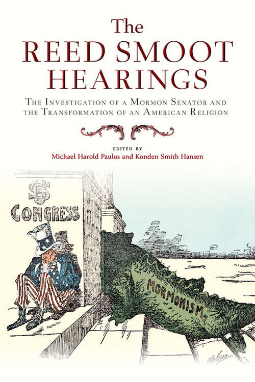 Book cover of The Reed Smoot Hearings: The Investigation of a Mormon Senator and the Transformation of an American Religion