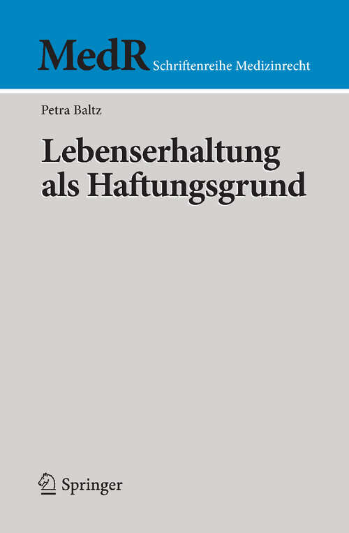 Book cover of Lebenserhaltung als Haftungsgrund (2010) (MedR Schriftenreihe Medizinrecht)