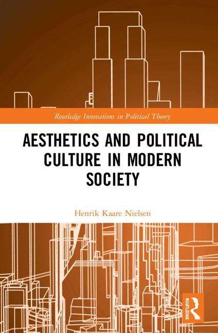 Book cover of Aesthetics And Political Culture In Modern Society (Routledge Innovations In Political Theory Series (PDF))