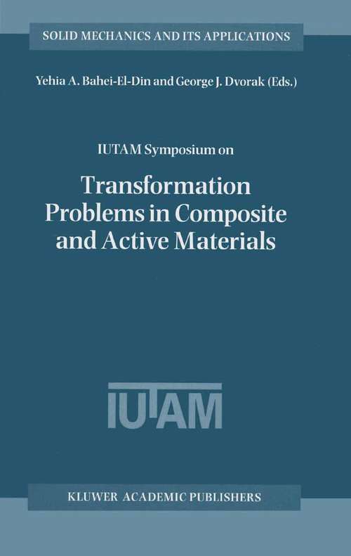 Book cover of IUTAM Symposium on Transformation Problems in Composite and Active Materials: Proceedings of the IUTAM Symposium held in Cairo, Egypt, 9–12 March 1997 (1998) (Solid Mechanics and Its Applications #60)