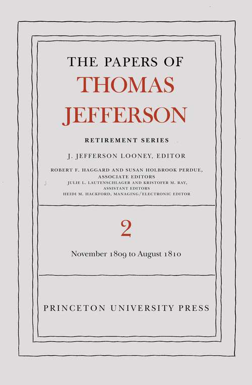 Book cover of The Papers of Thomas Jefferson, Retirement Series, Volume 2: 16 November 1809 to 11 August 1810 (Papers of Thomas Jefferson, Retirement Series #2)