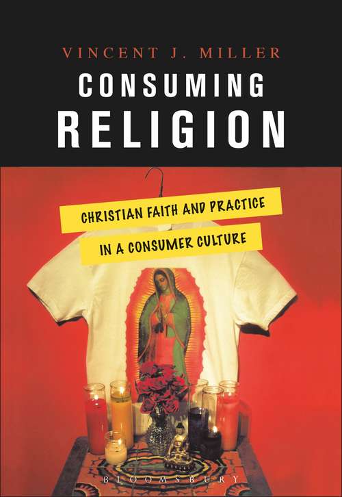 Book cover of Consuming Religion: Christian Faith and Practice in a Consumer Culture