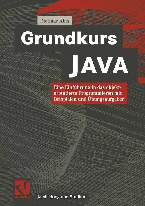 Book cover of Grundkurs JAVA: Die Einführung in das objektorientierte Programmieren mit Beispielen und Übungsaufgaben (1999) (Ausbildung und Studium)