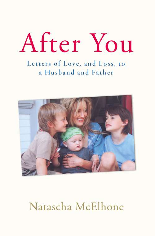 Book cover of After You: Letters of Love, and Loss, to a Husband and Father