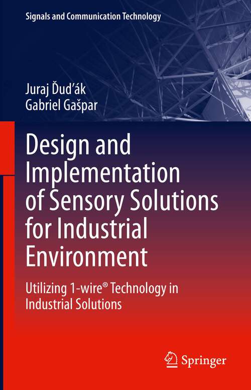 Book cover of Design and Implementation of Sensory Solutions for Industrial Environment: Utilizing 1-wire® Technology in Industrial Solutions (1st ed. 2023) (Signals and Communication Technology)