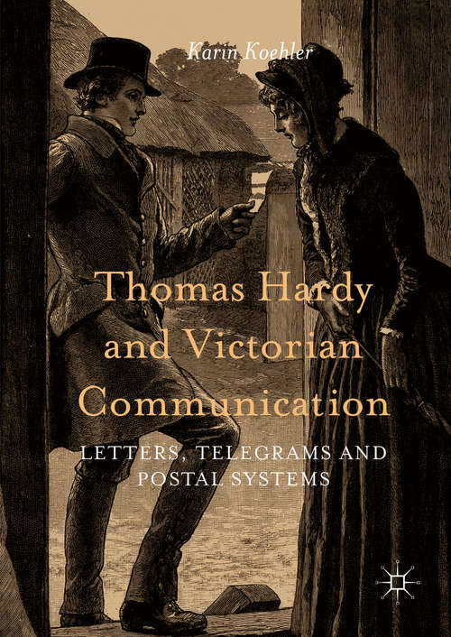 Book cover of Thomas Hardy and Victorian Communication: Letters, Telegrams and Postal Systems (1st ed. 2016)