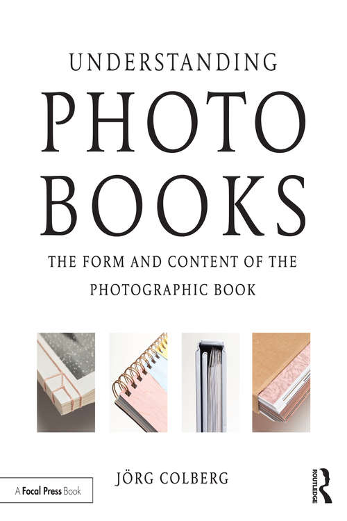 Book cover of Understanding Photobooks: The Form and Content of the Photographic Book