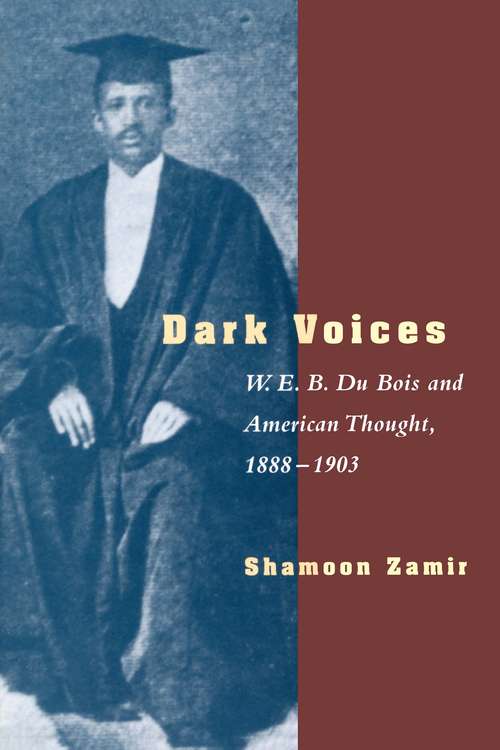 Book cover of Dark Voices: W. E. B. Du Bois and American Thought, 1888-1903