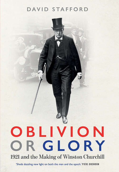 Book cover of Oblivion or Glory: 1921 and the Making of Winston Churchill