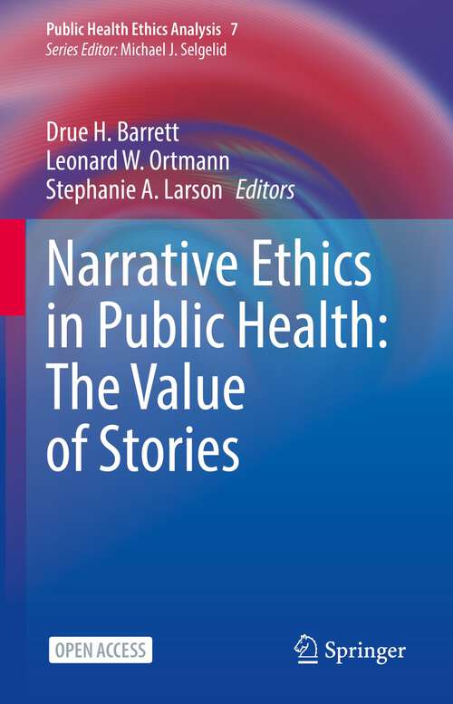 Book cover of Narrative Ethics in Public Health: The Value of Stories (1st ed. 2022) (Public Health Ethics Analysis #7)