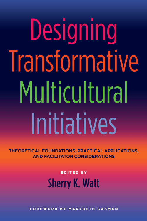 Book cover of Designing Transformative Multicultural Initiatives: Theoretical Foundations, Practical Applications, and Facilitator Considerations