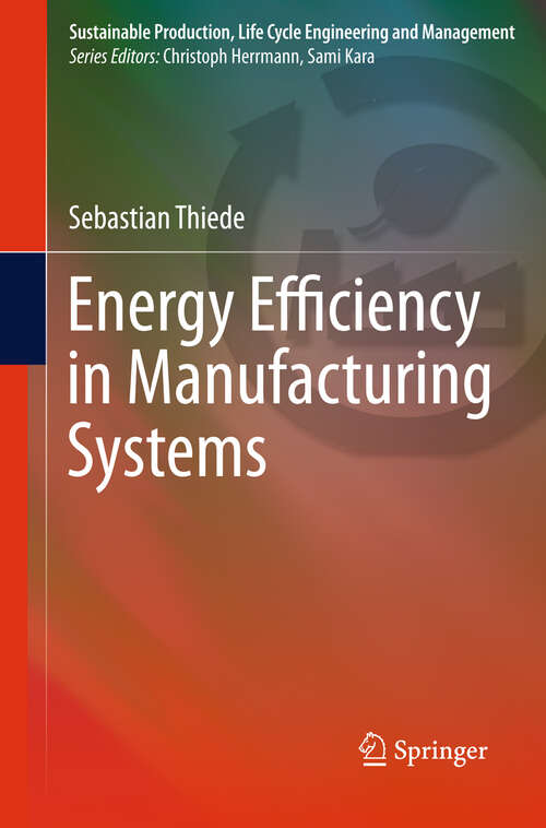 Book cover of Energy Efficiency in Manufacturing Systems (2012) (Sustainable Production, Life Cycle Engineering and Management)