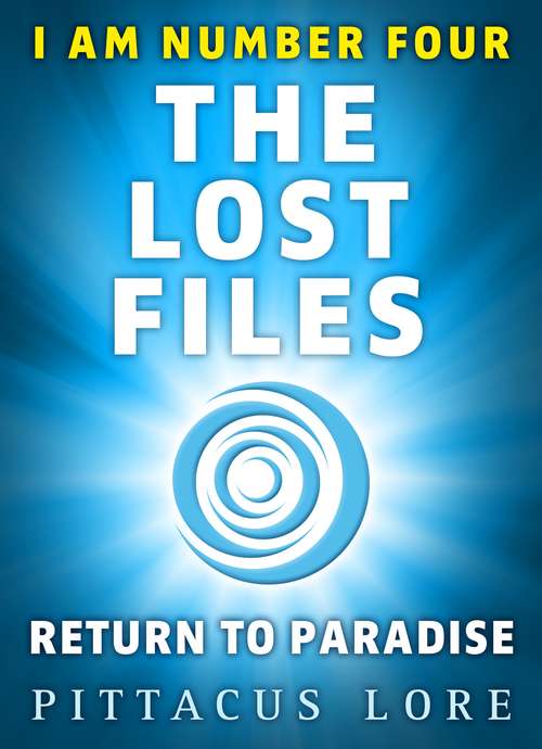 Book cover of I Am Number Four: The Lost Files: Return To Paradise (I Am Number Four: The Lost Files #9)