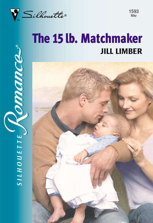 Book cover of The 15 Lb. Matchmaker (ePub First edition) (Mills And Boon Silhouette Ser.: No. 1593)