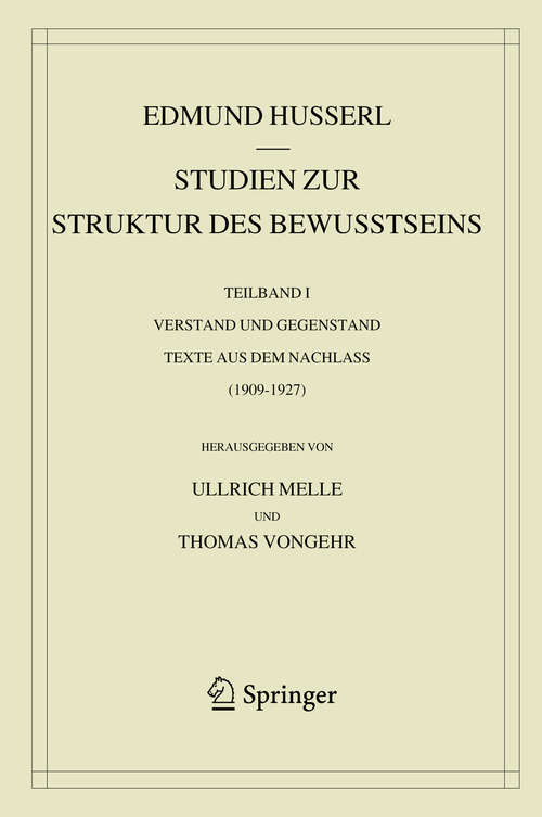 Book cover of Studien zur Struktur des Bewusstseins: Teilband I Verstand und Gegenstand Texte aus dem Nachlass (1909-1927) (1. Aufl. 2020) (Husserliana: Edmund Husserl – Gesammelte Werke: 43-I)