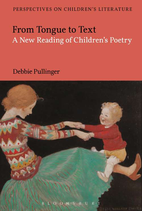 Book cover of From Tongue to Text: A New Reading of Children's Poetry (Bloomsbury Perspectives on Children's Literature)