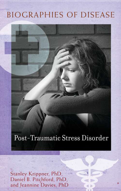 Book cover of Post-Traumatic Stress Disorder (Biographies of Disease)