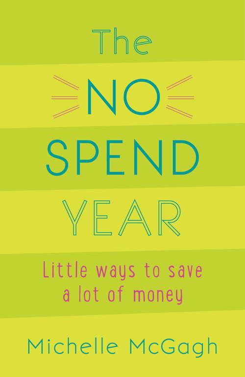 Book cover of The No Spend Year: How you can spend less and live more