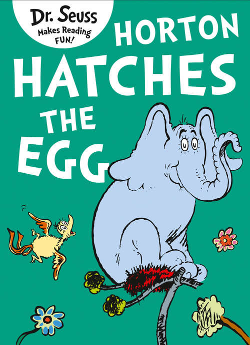 Book cover of Horton Hatches the Egg: Horton Hatches The Egg (Classic Seuss Ser.)