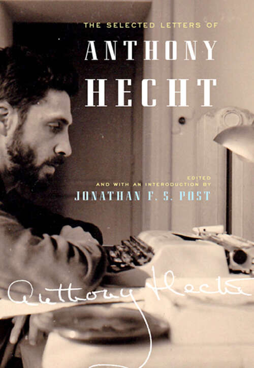 Book cover of The Selected Letters of Anthony Hecht