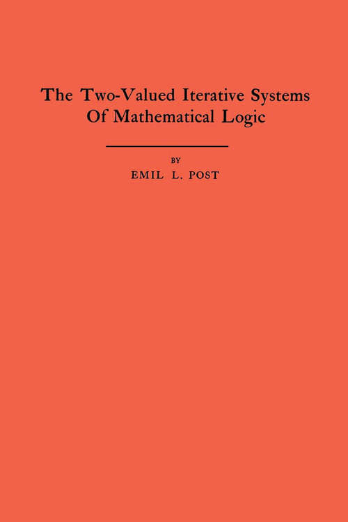 Book cover of The Two-Valued Iterative Systems of Mathematical Logic. (AM-5), Volume 5