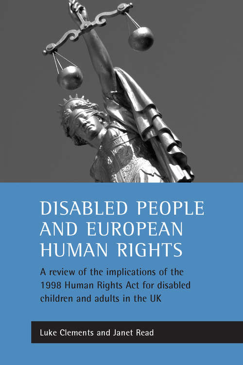 Book cover of Disabled people and European human rights: A review of the implications of the 1998 Human Rights Act for disabled children and adults in the UK