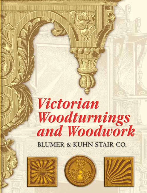 Book cover of Victorian Woodturnings and Woodwork (Dover Architecture)
