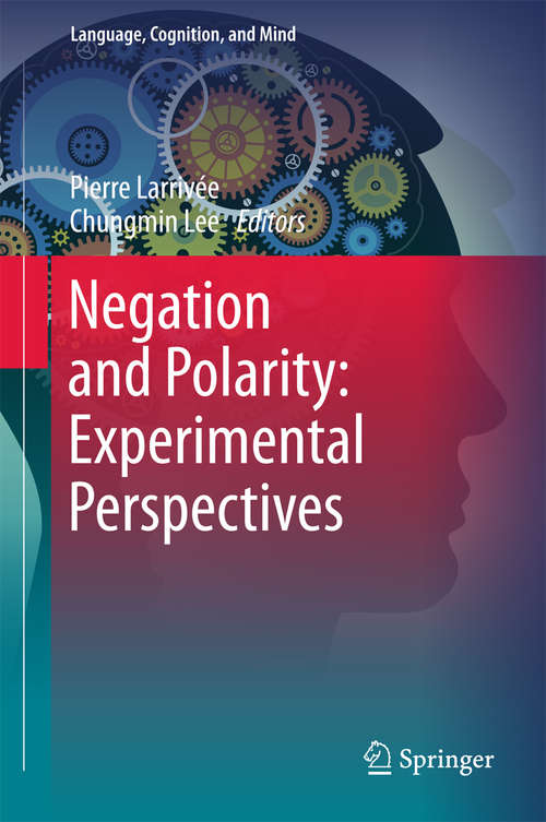 Book cover of Negation and Polarity: Experimental Perspectives (1st ed. 2016) (Language, Cognition, and Mind #1)