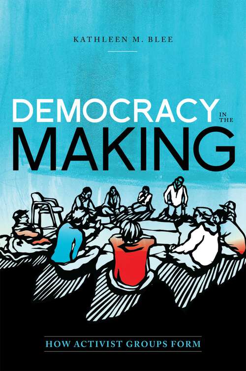 Book cover of Democracy in the Making: How Activist Groups Form (Oxford Studies in Culture and Politics)