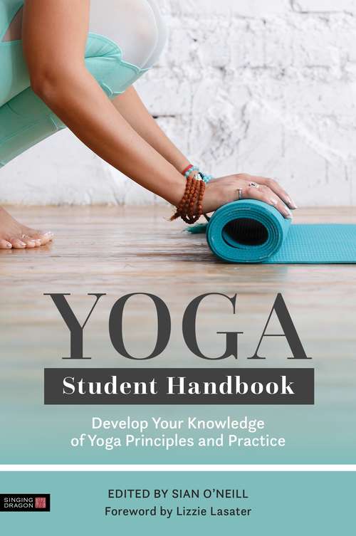 Book cover of Yoga Student Handbook: Develop Your Knowledge of Yoga Principles and Practice