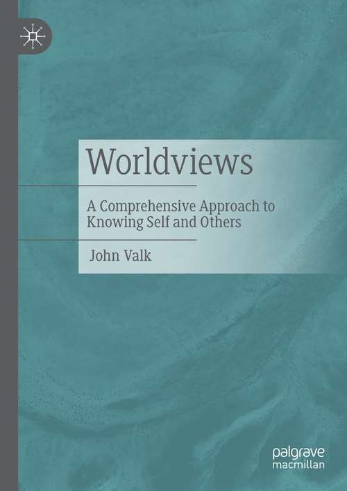 Book cover of Worldviews: A Comprehensive Approach to Knowing Self and Others (1st ed. 2021)