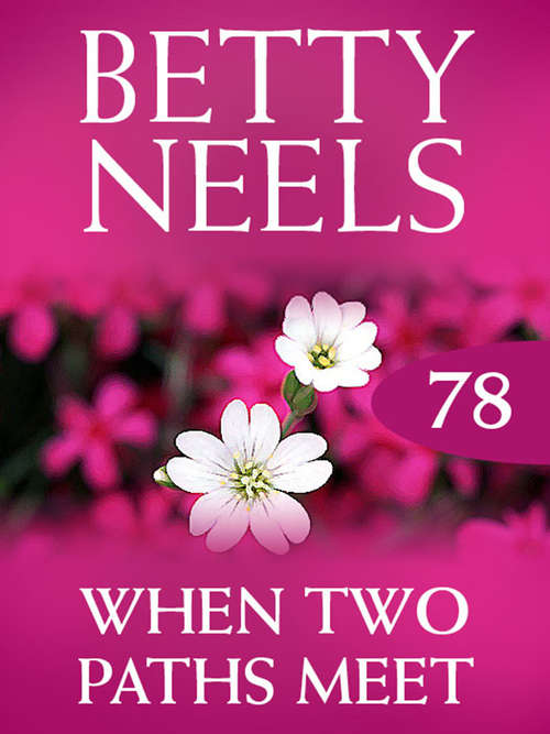 Book cover of When Two Paths Meet (ePub First edition) (Betty Neels Collection #78)